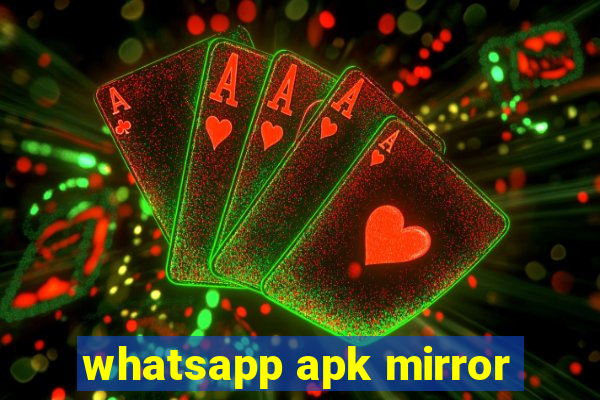 whatsapp apk mirror